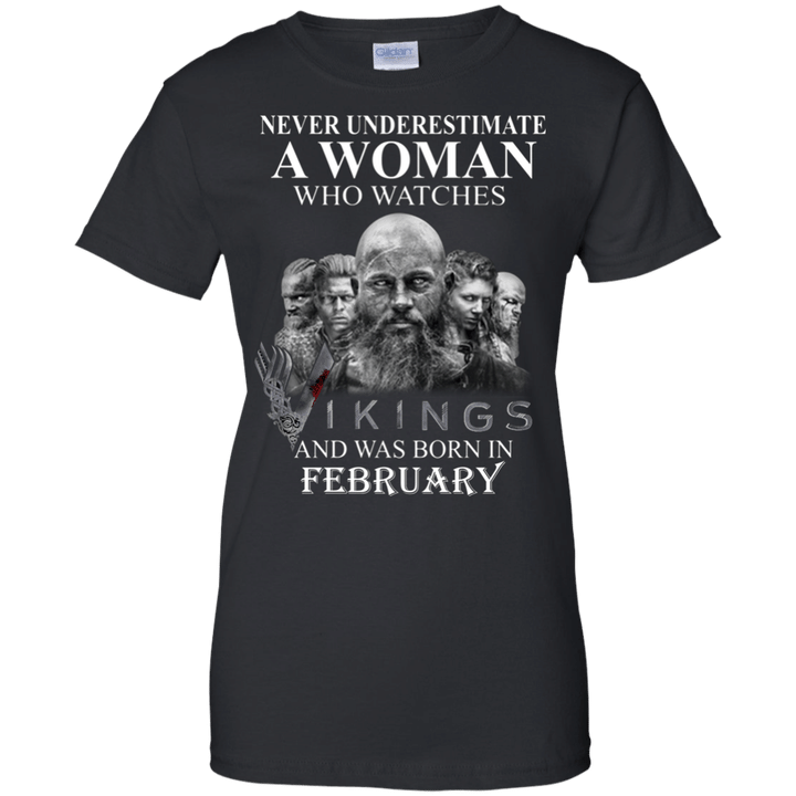 Never underestimate A woman who watches Vikings and was born in Februa
