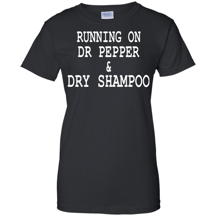 Running On Dr Pepper and Dry Shampoo Ladies shirt