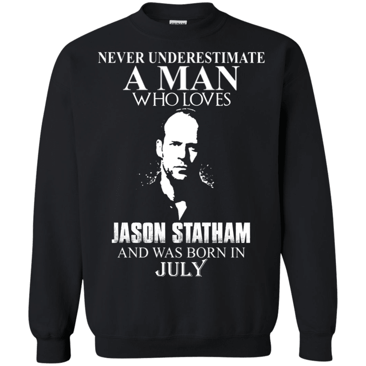 Never underestimate A Man who loves Jason Statham and was born in July
