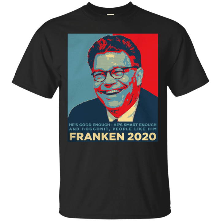 Al Franken 2020 Hes Good Enough Smart Enough Doggonit People Like H