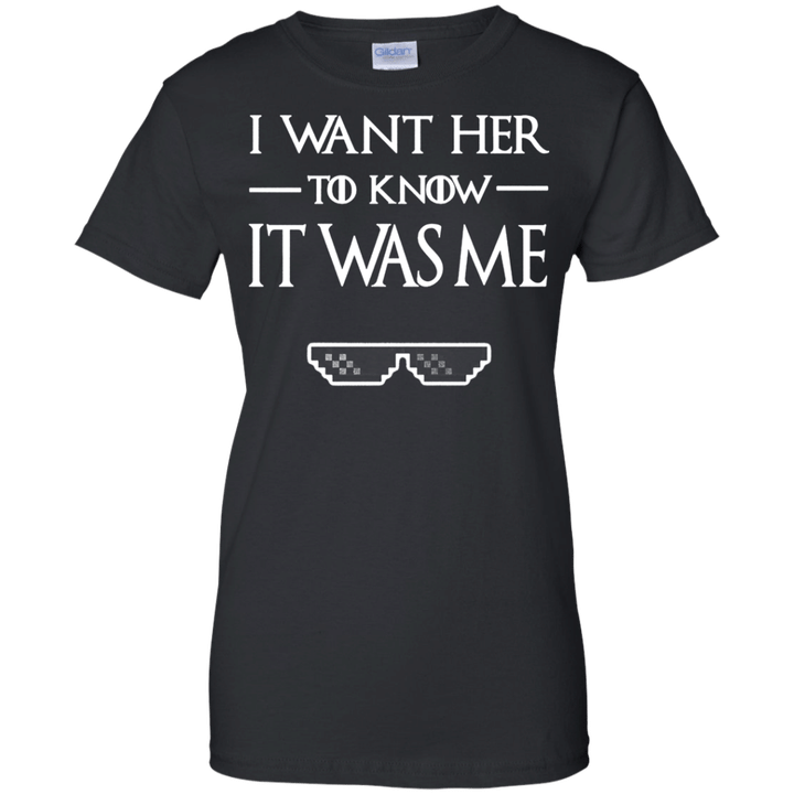 I Want Her To Know It Was Me - Game of Thrones Ladies shirt