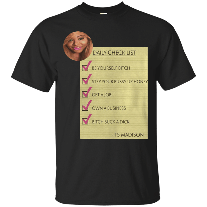 Daily check list be yourself bitch T shirt