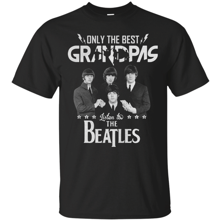 Only the best grandpas listen to the beatles T shirt