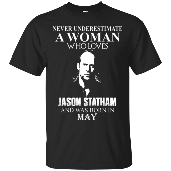 Never underestimate A woman who loves Jason Statham and was born in Ma