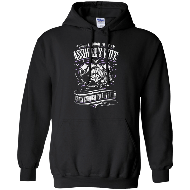 Tough enough to be an assholes wife crazy enough to love him Hoodie