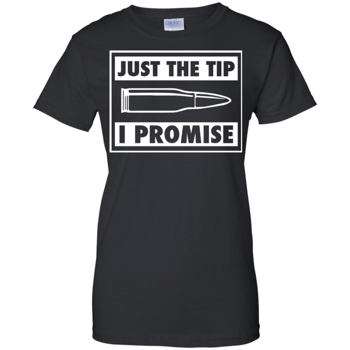Bullet Just the tip I promise Ladies shirt