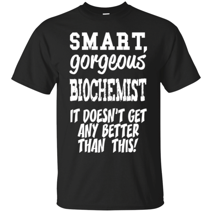 Gift T-Shirt for Biochemist - Smart Gorgeous - Fun Slogan