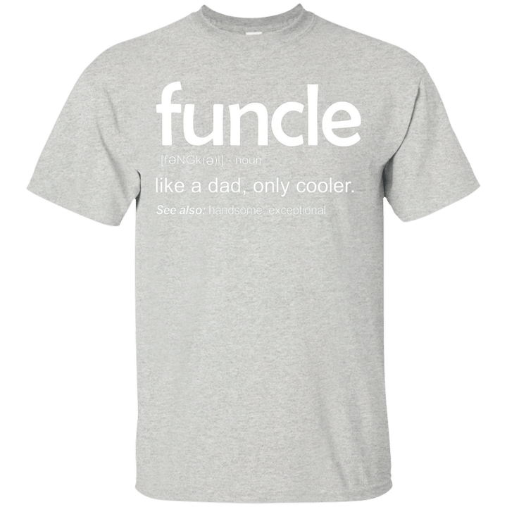 Funcle like a dad only cooler handsome exceptional shirt