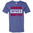 Drunk Wives Matter T-shirt Funny Drinking Gift Shirt Mens V-Neck T-Sh