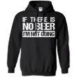 If There Is No Beer Im Not Going G185 Gildan Pullover Hoodie 8 oz