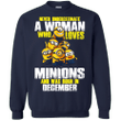 Never underestimate A woman who loves Minions and was born in December