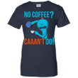 Rick And Morty - No Coffee Caaamt Do Ladies shirt