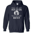 When God Made Husbands He Gave Me The Best G185 Gildan Pullover Hoodie