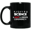 Science Is Not A Liberal Conspiracy - Earthday Mug