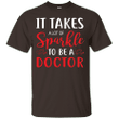 833 It Take A Lot Of Sparkle To Be A Doctor Shirt Ultra Cotton T-Shir