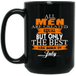 All men created equal but only the best are born in july mug