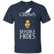 2017 new game of thrones crows before hoes T shirt