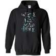 We are all Mad here - Mad Cat funny Hoodie