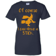 Witch Broomstick Of Course I Can Drive Stick Ladies shirt