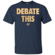 Debate this T shirt