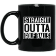 Straight outta golf balls funny golfer hacker duffer mug