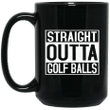 Straight outta golf balls funny golfer hacker duffer mug