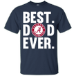 Best Dad Ever Alabama shirt Father Day T shirt