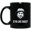 Dya like dags mug