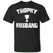 Trophy Husband T-Shirt Funny Fathers Day T shirt