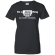 Its A Jeep Thing You Wouldt Understand Jeep Wrangle Ladies shirt