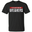 I stand with dreamers T shirt