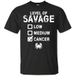 Level Of Savage Low Medium Cancer G200 Gildan Ultra Cotton T-Shirt