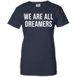 Britney Spears supports Dreamers - we are all dreamers Ladies shirt