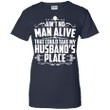 Aint no man alive that could take my husbands place Ladies shirt