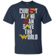 Christ alone can save the world 1 T shirt