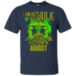 I am not Hulk but strong people are born in August T shirt