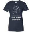 Star War Students I Am Your Teacher Ladies shirt
