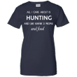 All I care about is Hunting and maybe 3 people and food Ladies shirt