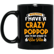Warning i have a crazy poppop and im not afraid to use him mug