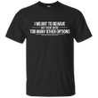 I meant to behave but there were too many other options T shirt