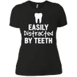 Funny Easily Distracted By Teeth Dental Hygienist T-shirt Ladies Boyf