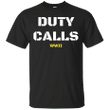Funny Duty Calls WWII G200 Gildan Ultra Cotton T-Shirt