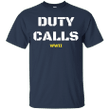 Funny Duty Calls WWII G200 Gildan Ultra Cotton T-Shirt