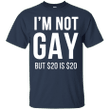 Im not gay but 20 is 20 T shirt