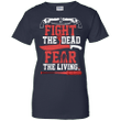 Fight The Dead Fear the Living - The Walking Dead Ladies shirt