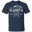 There is no plan B or planet B after earth T shirt