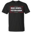 Make Orwell fiction again T shirt