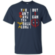 MR DEADPOOL can save the World alone T shirt