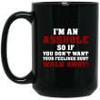Im An Asshole So If You Dont Want Your Feelings Hurt Walk Away Mug