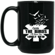 With The Birds Ill Share This Lonely View Mug